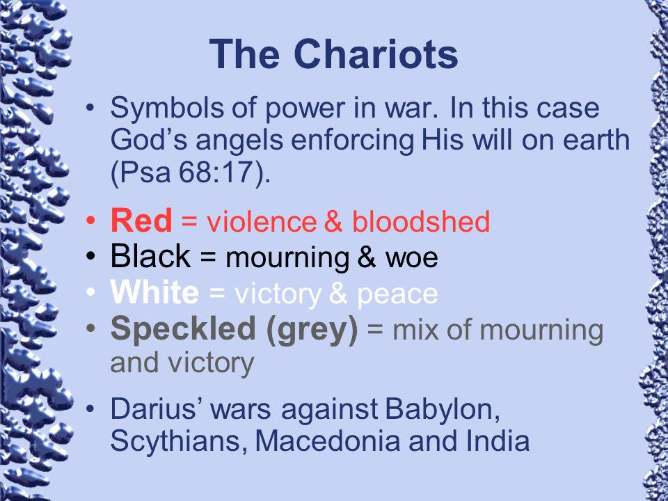 The Chariots Red = violence & bloodshed Black = mourning & woe