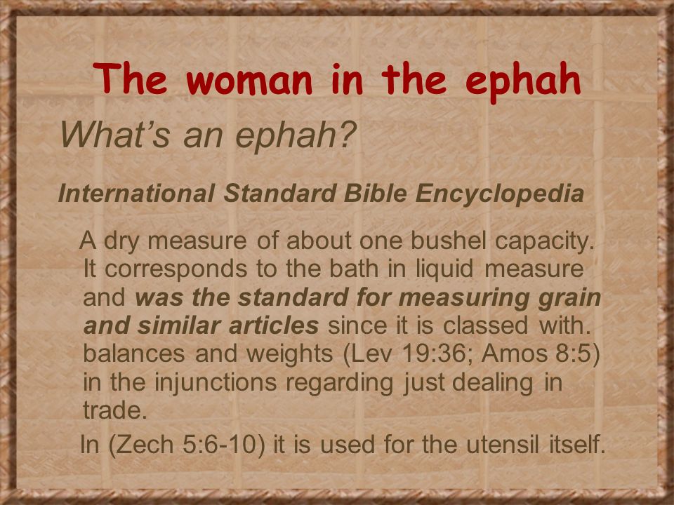 The woman in the ephah What’s an ephah