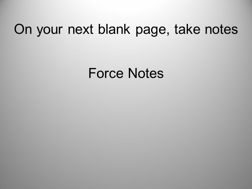 On your next blank page, take notes