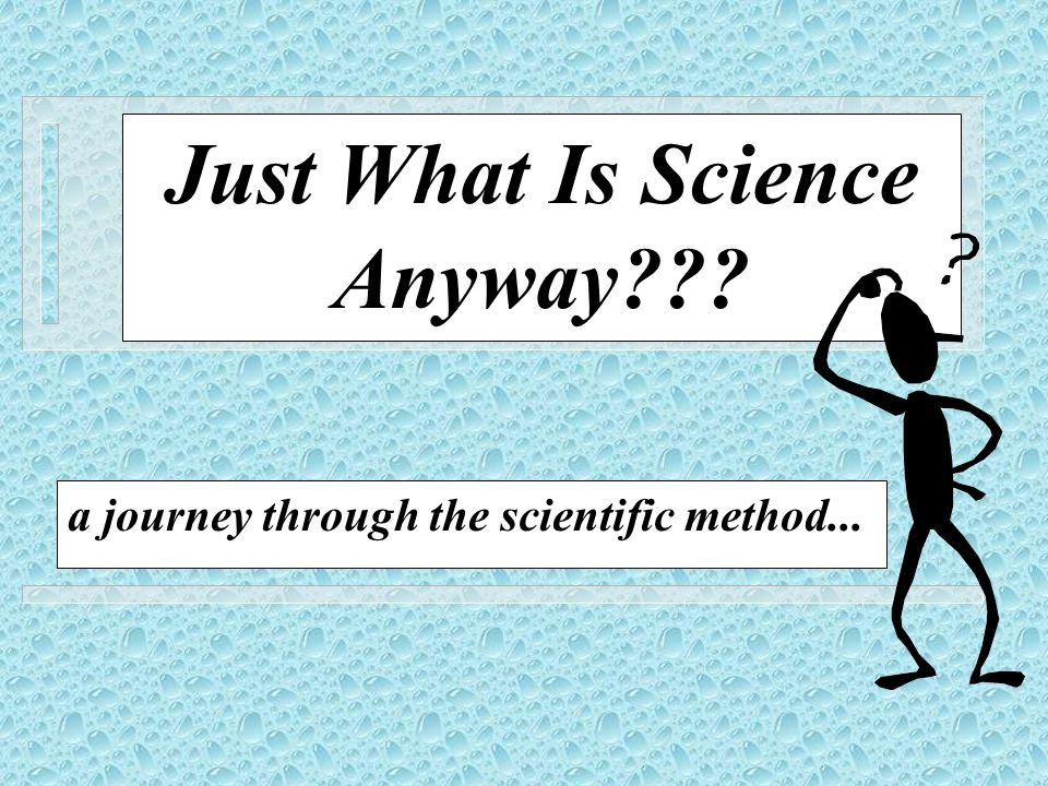 Just What Is Science Anyway