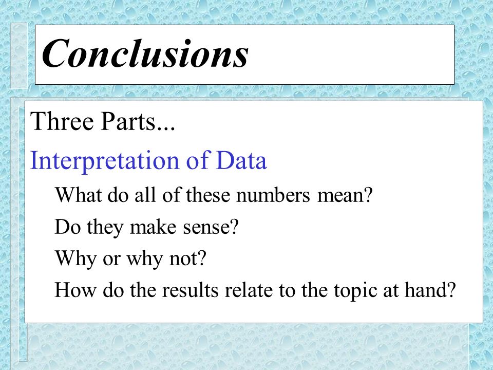 Conclusions Three Parts... Interpretation of Data