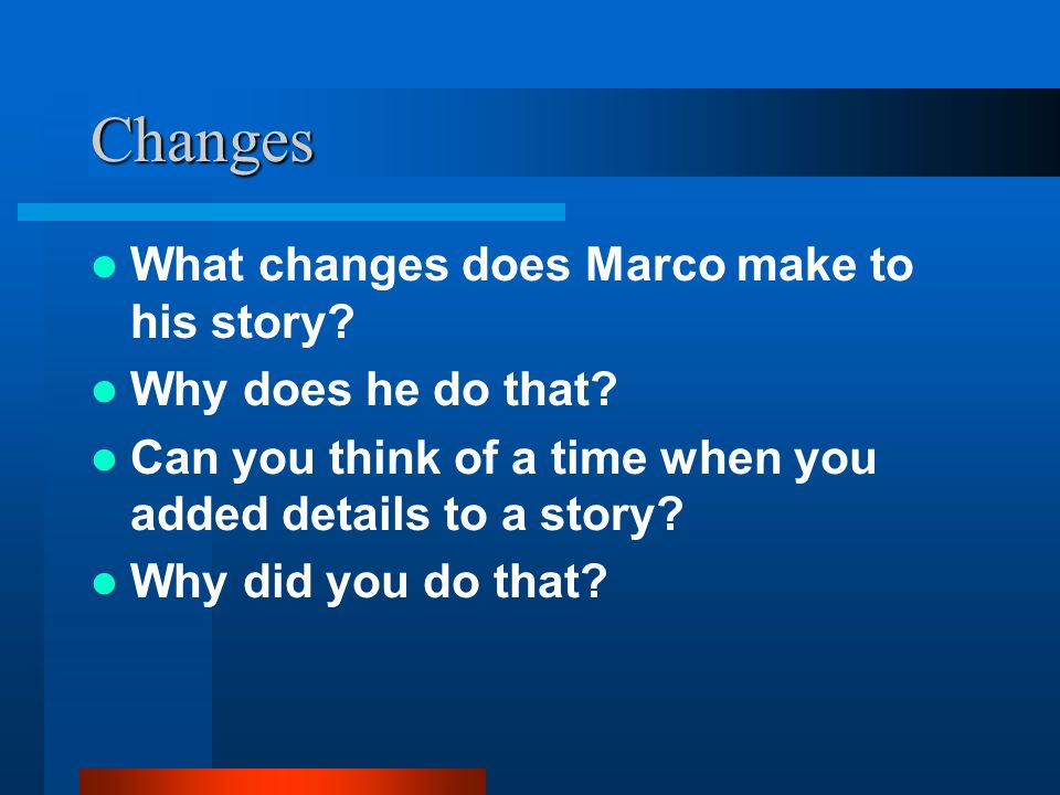 Changes What changes does Marco make to his story