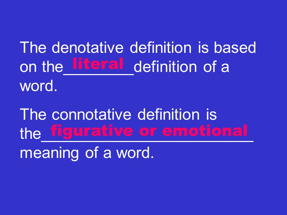 The denotative definition is based on the________definition of a word.
