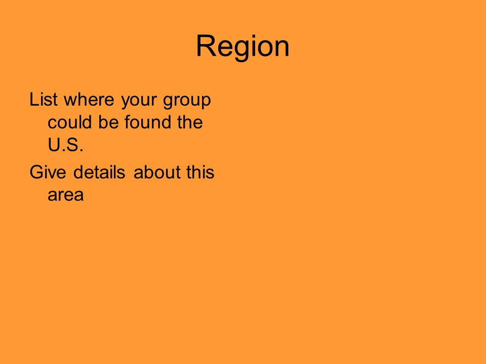 Region List where your group could be found the U.S.