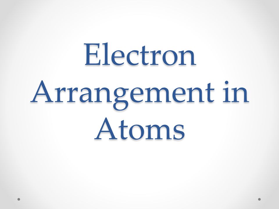 Electron Arrangement in Atoms