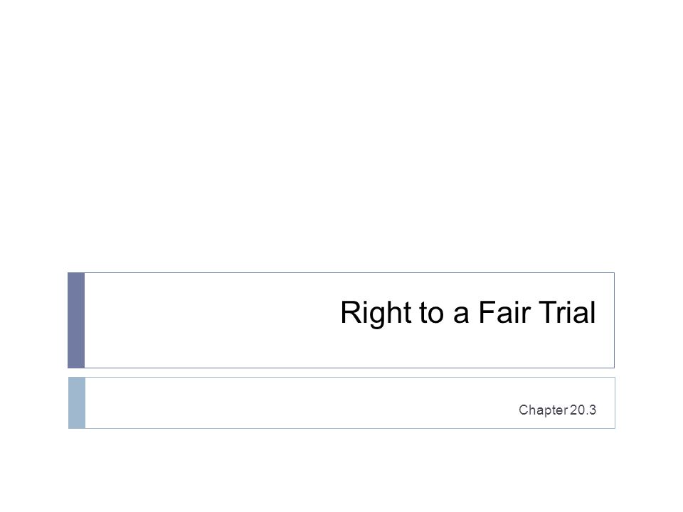 Right to a Fair Trial Chapter 20.3