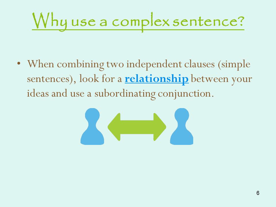 Why use a complex sentence