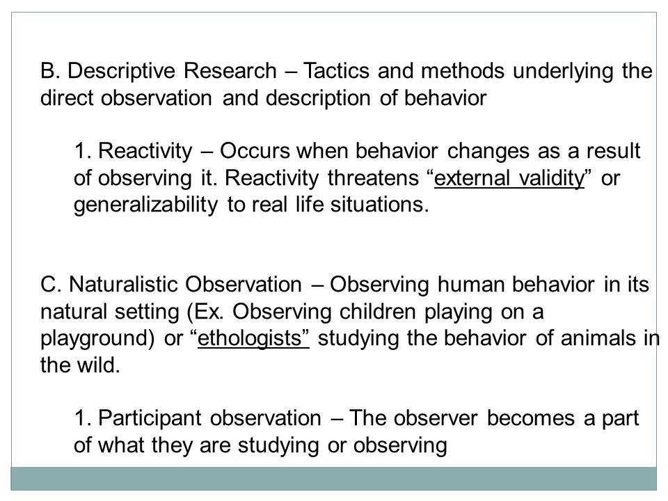 B. Descriptive Research – Tactics and methods underlying the direct observation and description of behavior