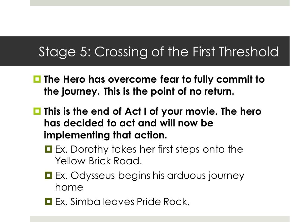 Stage 5: Crossing of the First Threshold