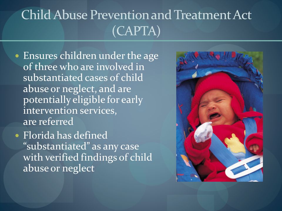 Child Abuse Prevention and Treatment Act (CAPTA)