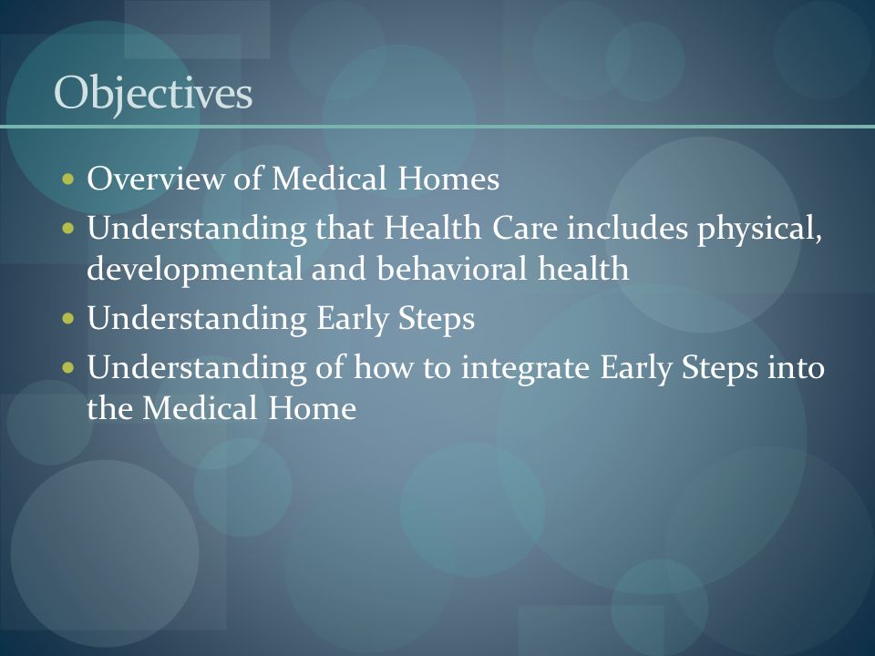 Objectives Overview of Medical Homes
