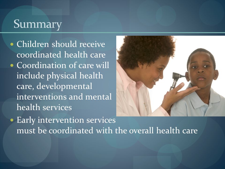 Summary Children should receive coordinated health care