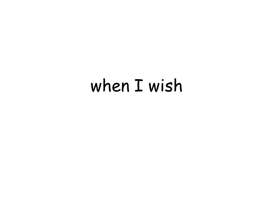 when I wish