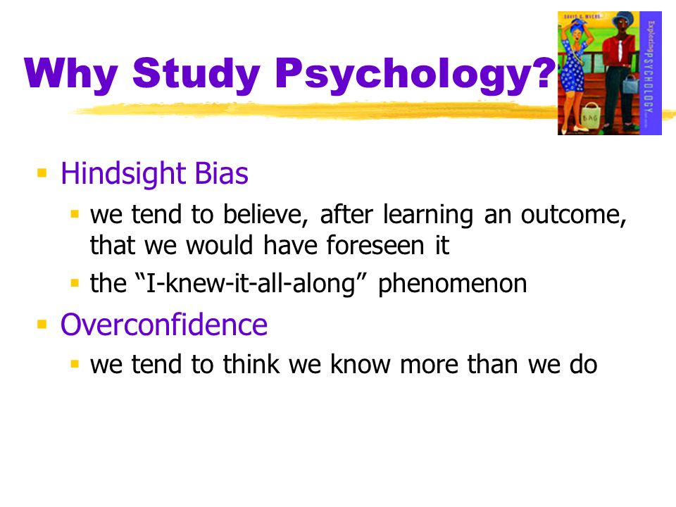 Why Study Psychology Hindsight Bias Overconfidence