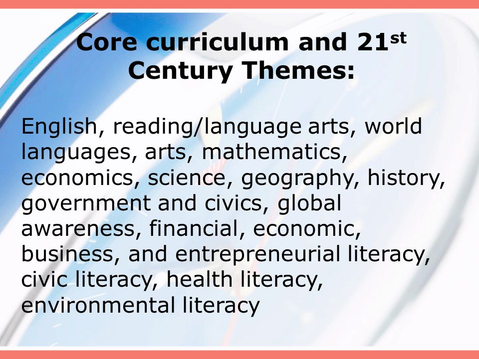 Core curriculum and 21st Century Themes: