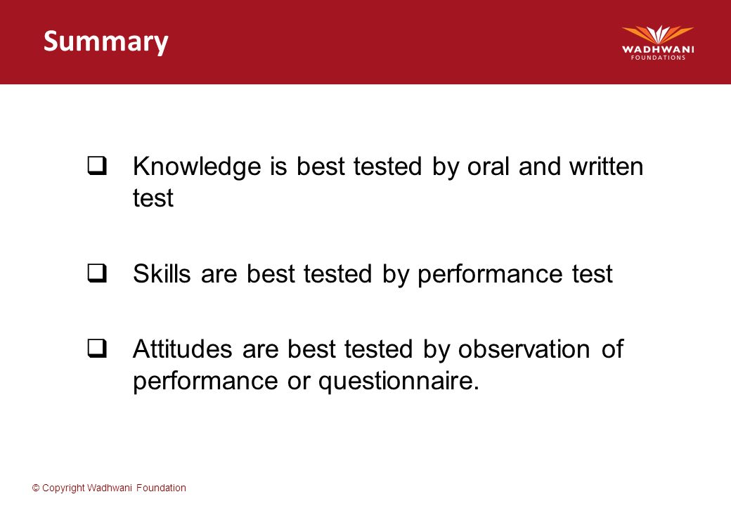 Summary Knowledge is best tested by oral and written test