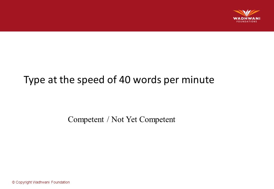 Type at the speed of 40 words per minute