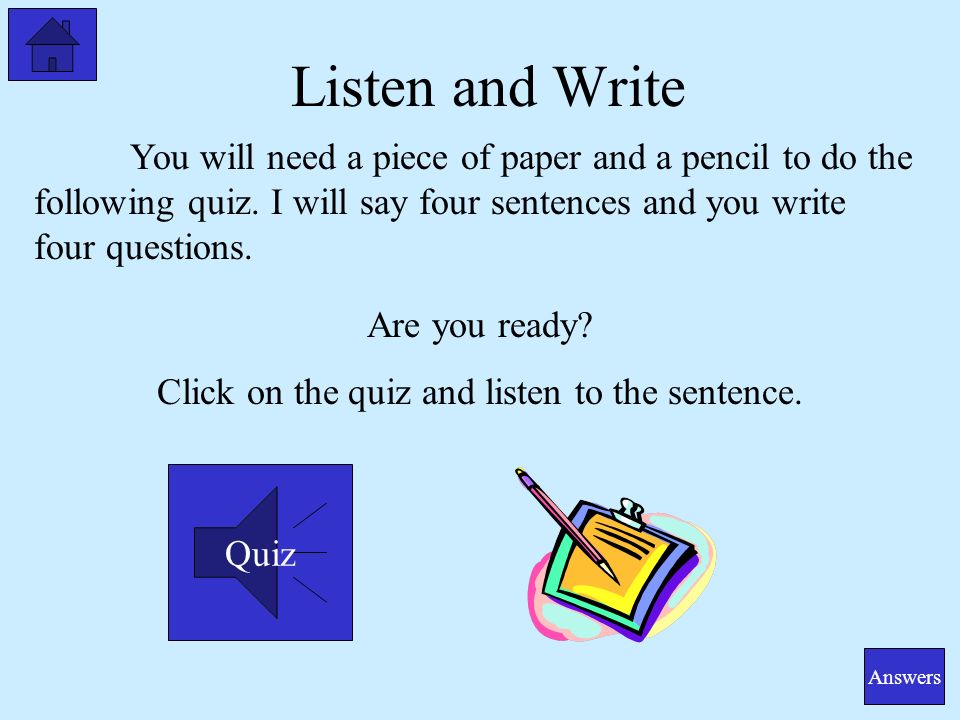 Click on the quiz and listen to the sentence.