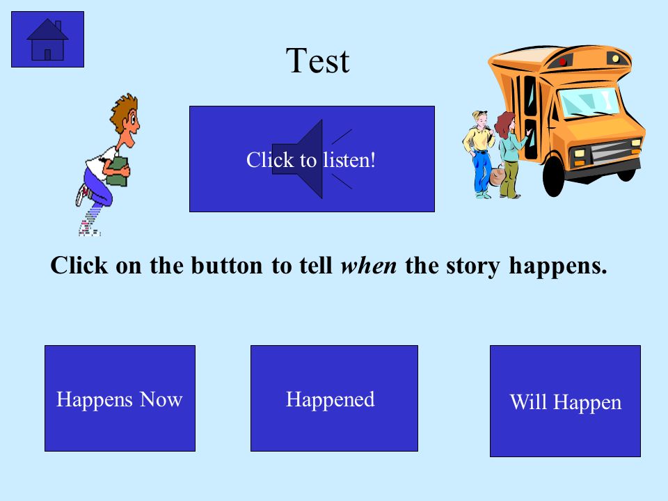 Click on the button to tell when the story happens.