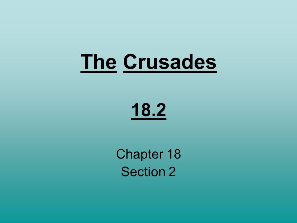 The Crusades 18.2 Chapter 18 Section 2