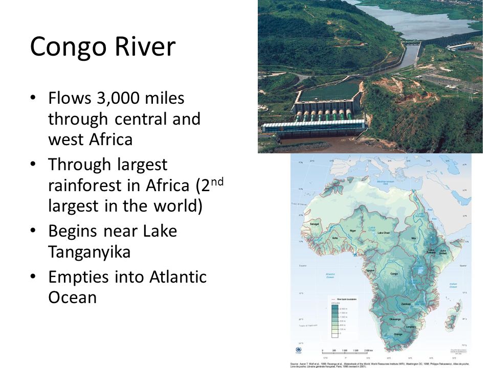 Congo River Flows 3,000 miles through central and west Africa
