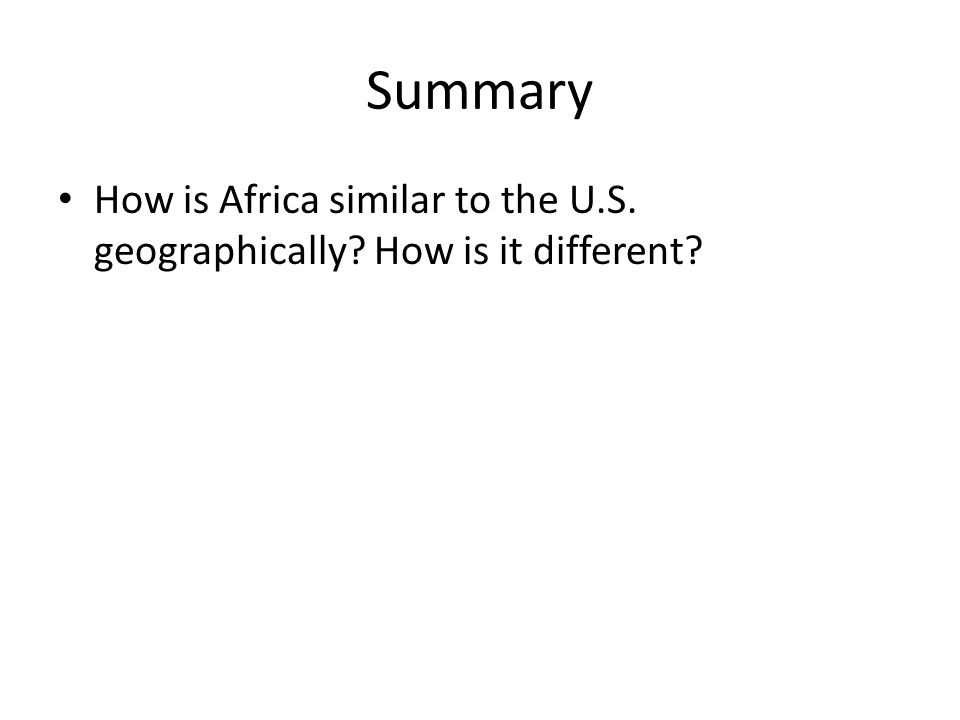 Summary How is Africa similar to the U.S. geographically How is it different