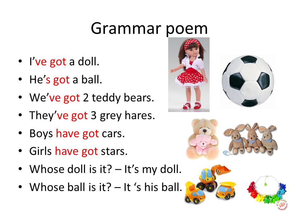 Английская песня кукла. Английский для дошкольников have got. Have got has got стишок. Have got стих. Кукла для английского языка 2 класс.