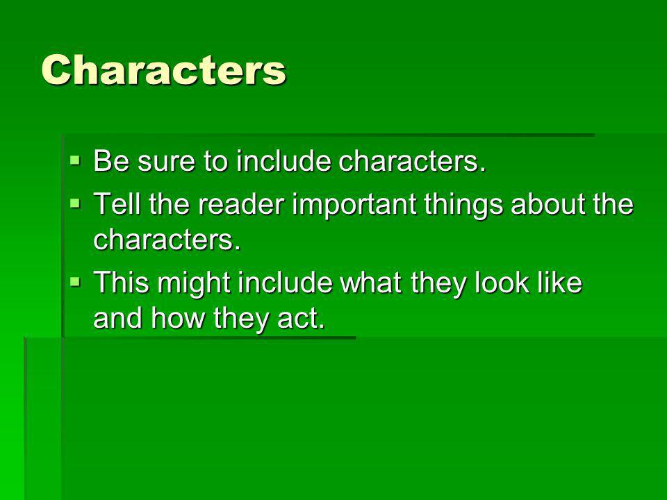 Characters Be sure to include characters.
