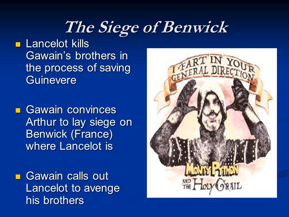 The Siege of Benwick Lancelot kills Gawain’s brothers in the process of saving Guinevere.