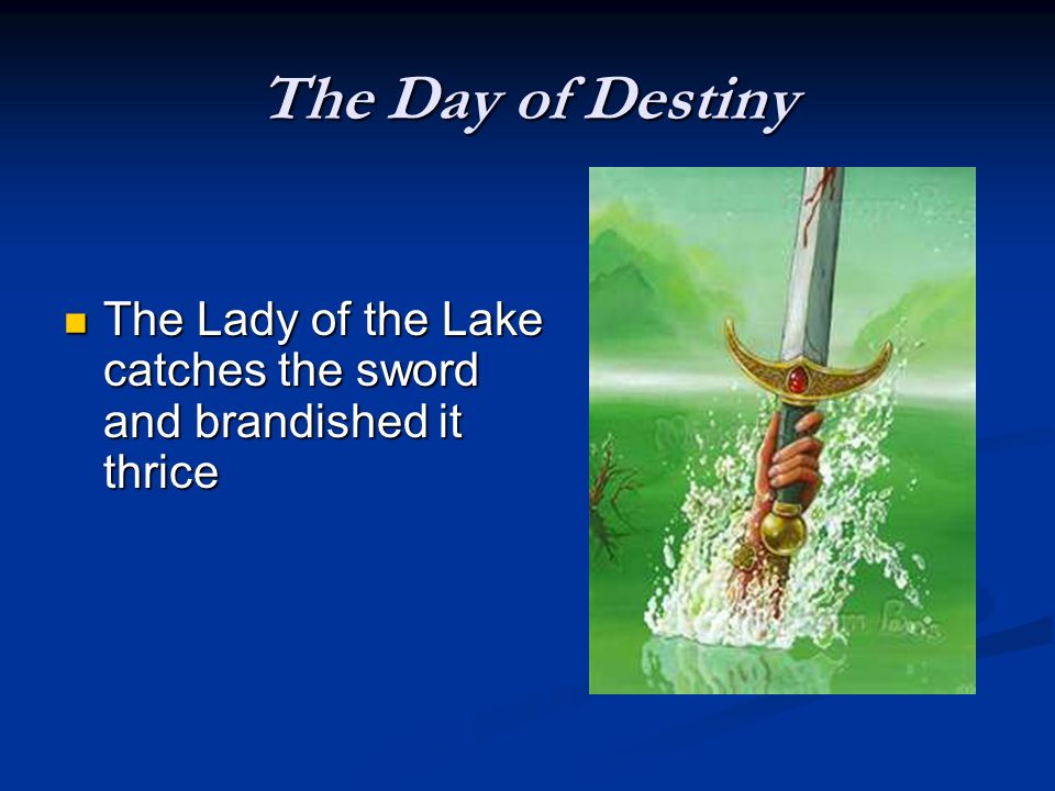 The Day of Destiny The Lady of the Lake catches the sword and brandished it thrice