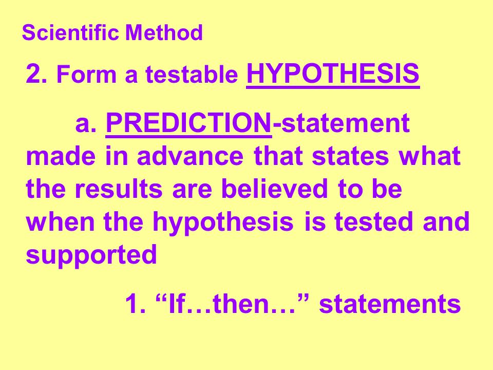 2. Form a testable HYPOTHESIS