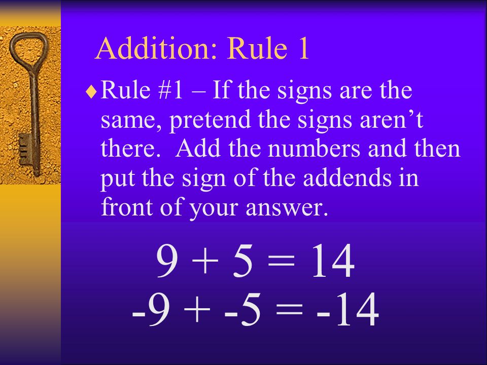 9 + 5 = = -14 Addition: Rule 1