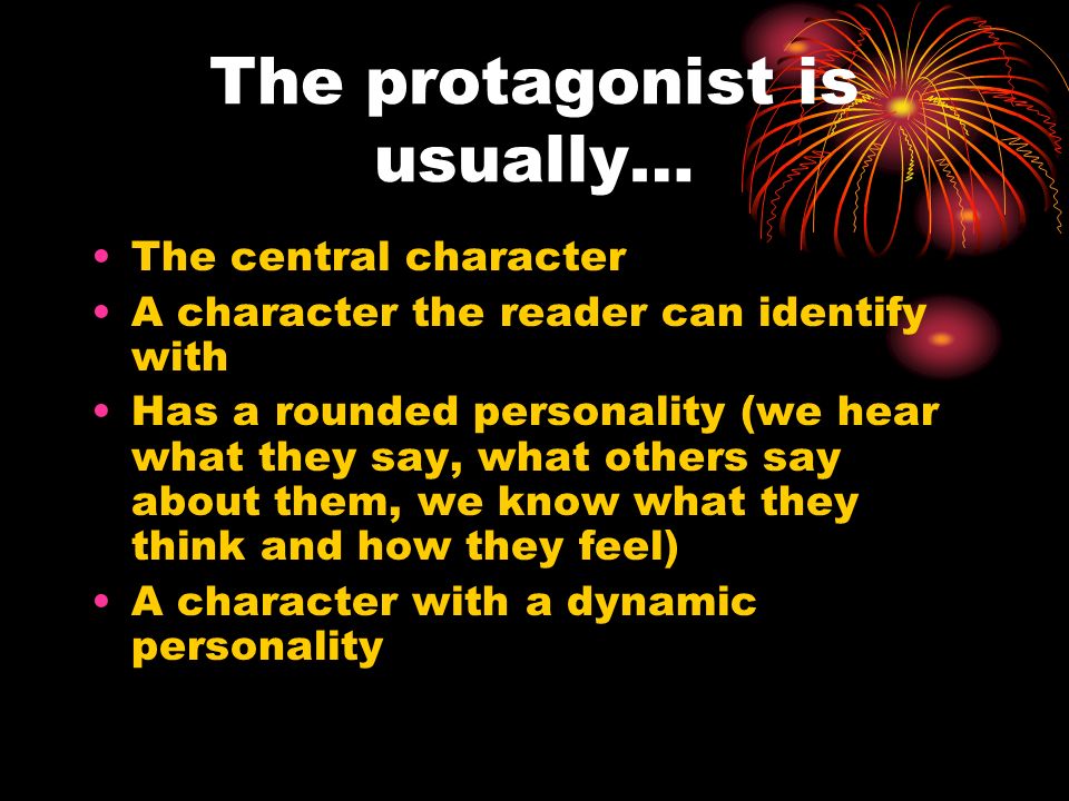 The protagonist is usually…