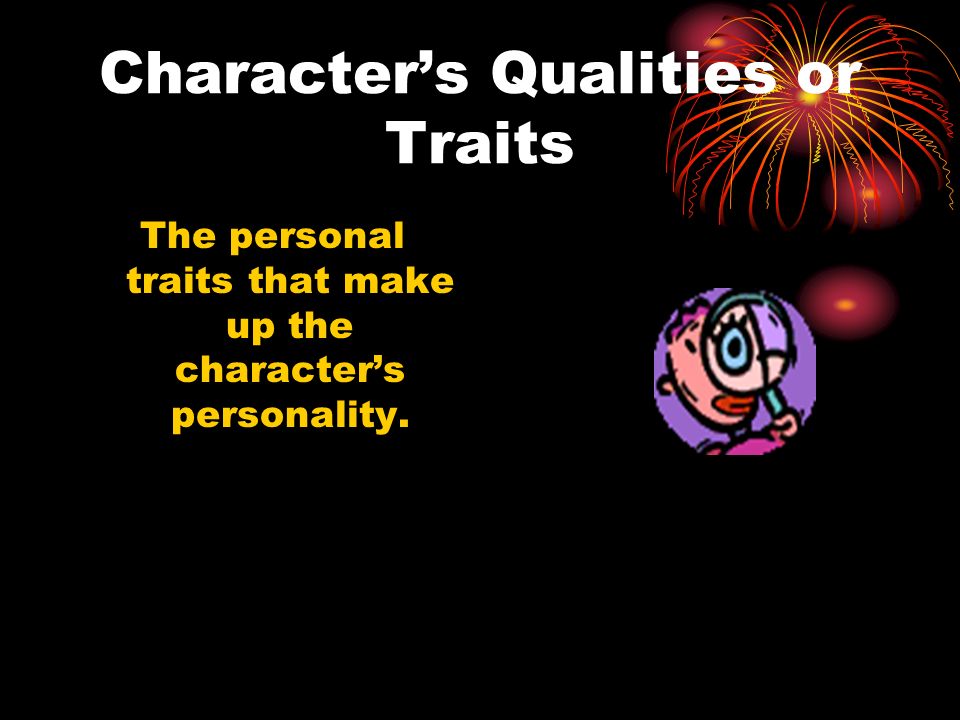 Character’s Qualities or Traits