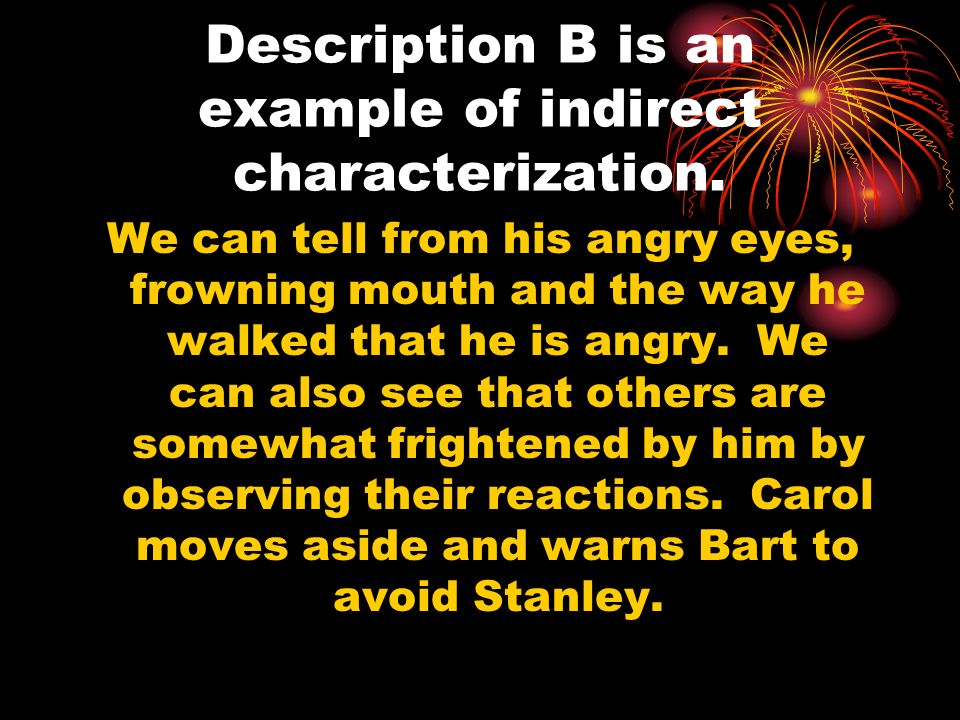Description B is an example of indirect characterization.