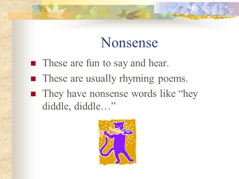 Nonsense These are fun to say and hear.