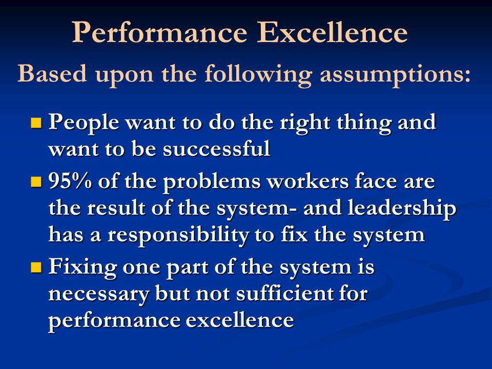Performance Excellence Based upon the following assumptions: