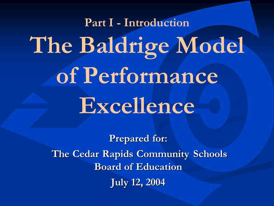 Part I - Introduction The Baldrige Model of Performance Excellence