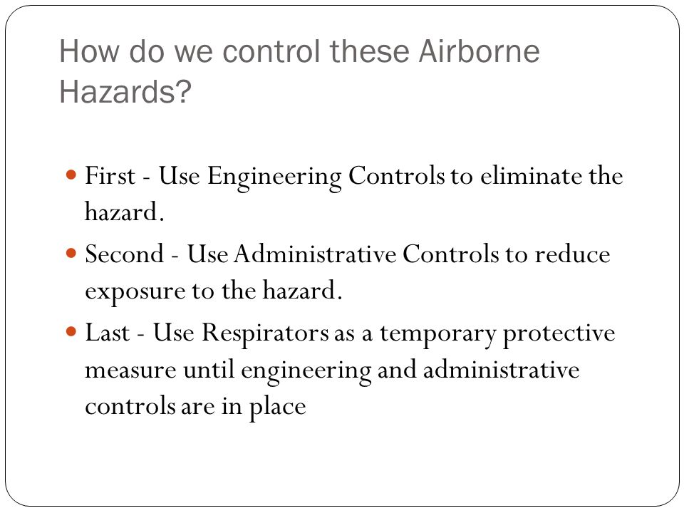 How do we control these Airborne Hazards