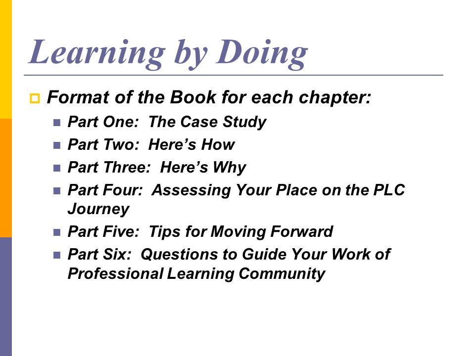 Learning by Doing Format of the Book for each chapter: