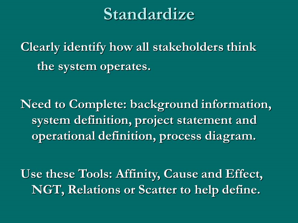Standardize Clearly identify how all stakeholders think