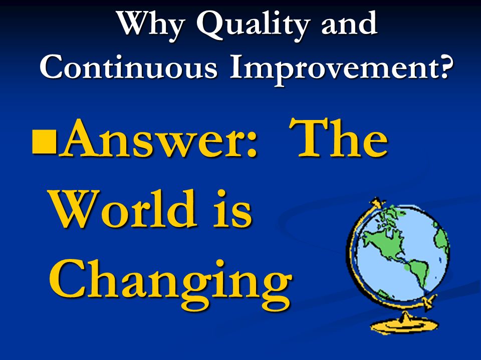 Why Quality and Continuous Improvement