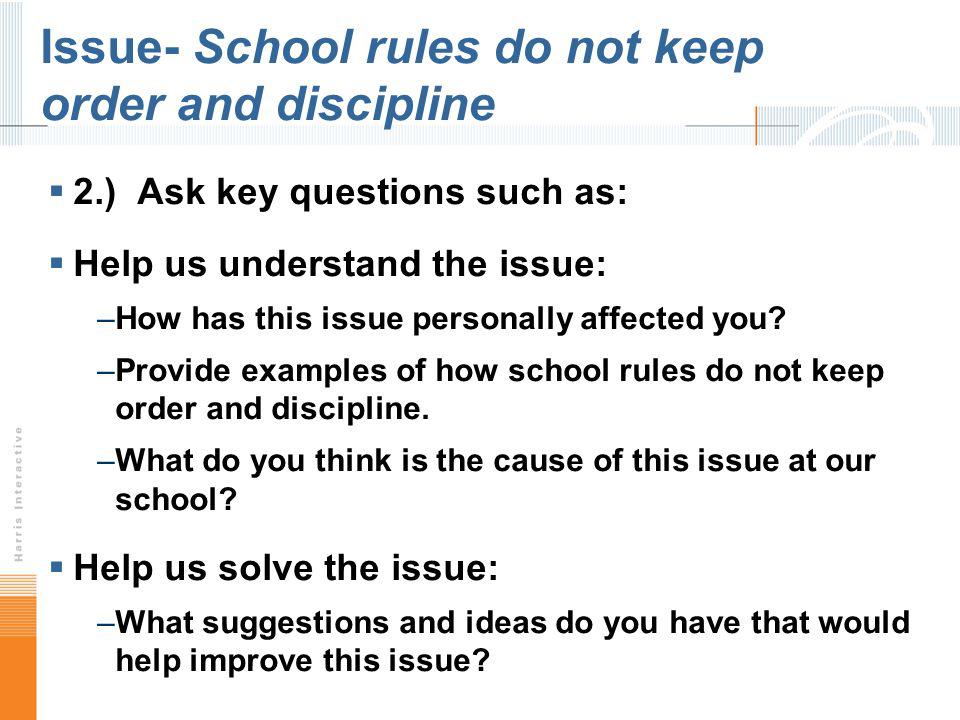 Issue- School rules do not keep order and discipline