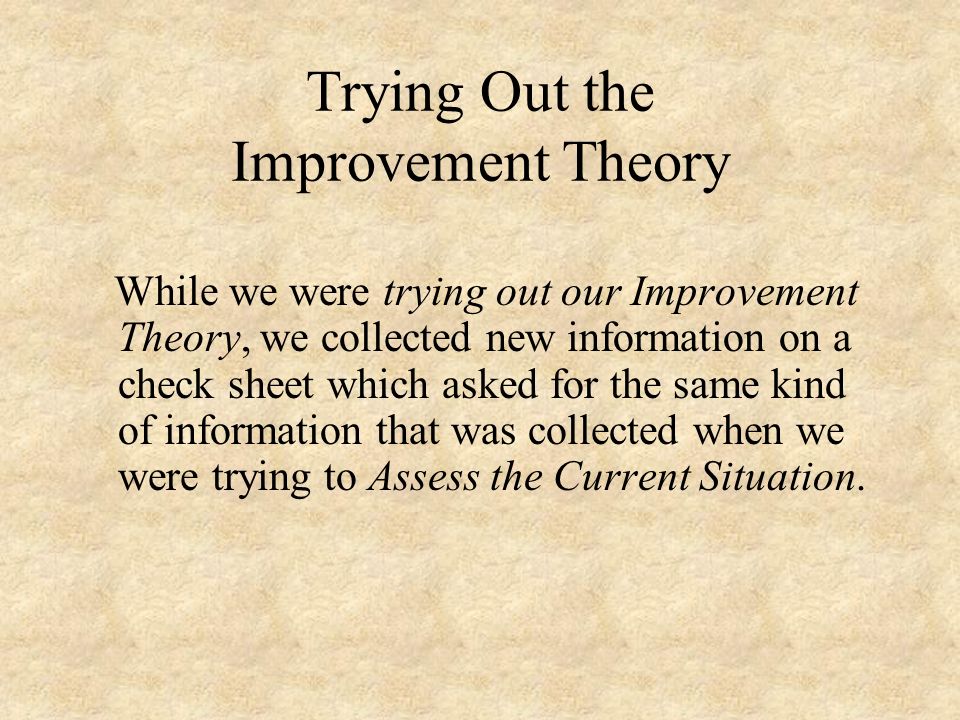 Trying Out the Improvement Theory