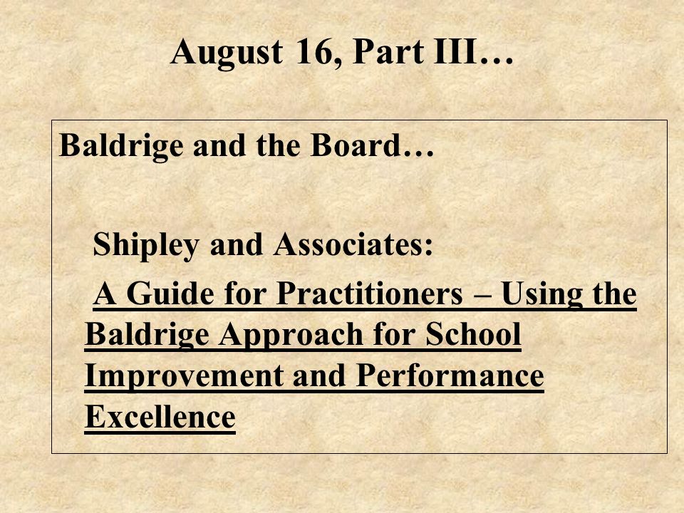 August 16, Part III… Baldrige and the Board… Shipley and Associates: