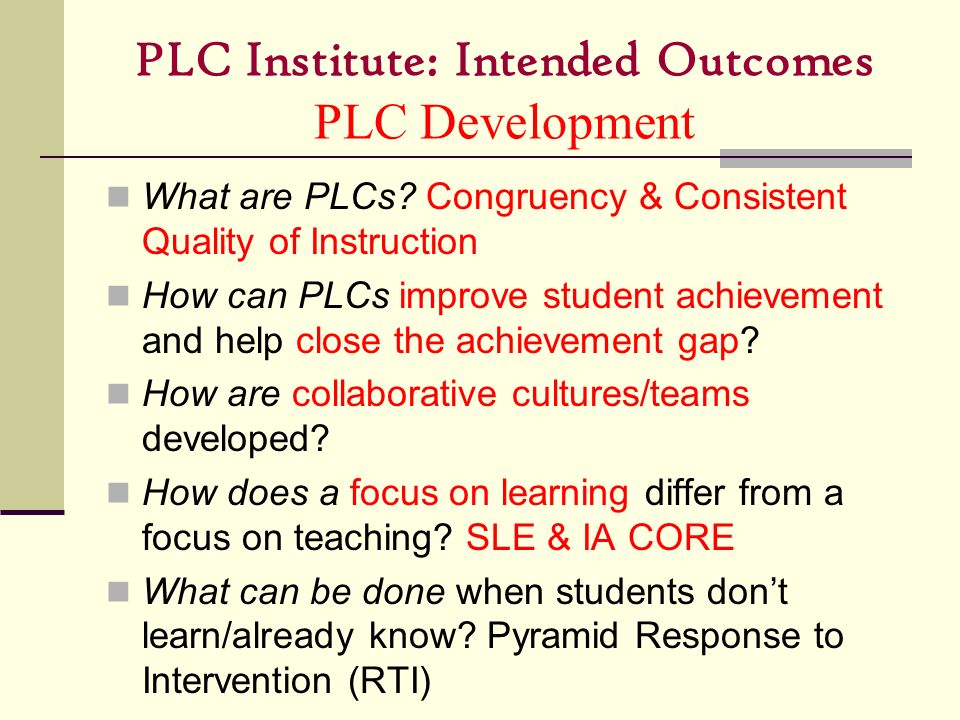 PLC Institute: Intended Outcomes PLC Development