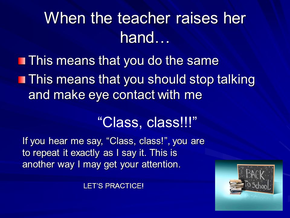 When the teacher raises her hand…