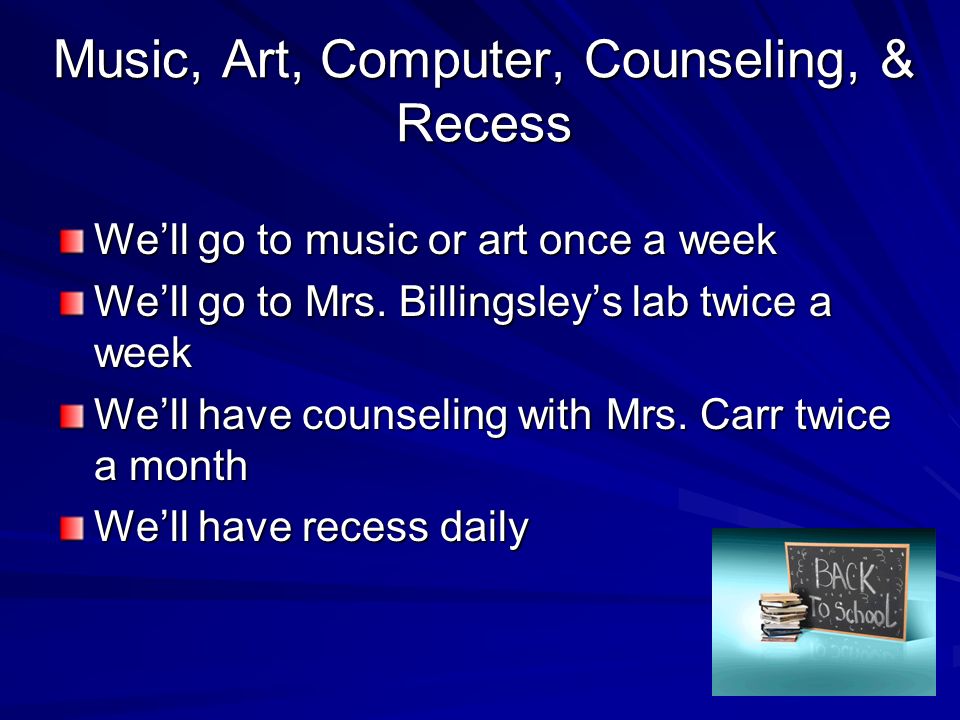 Music, Art, Computer, Counseling, & Recess