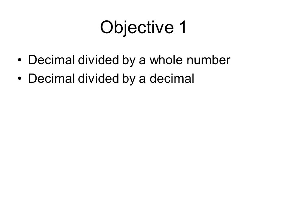 Objective 1 Decimal divided by a whole number