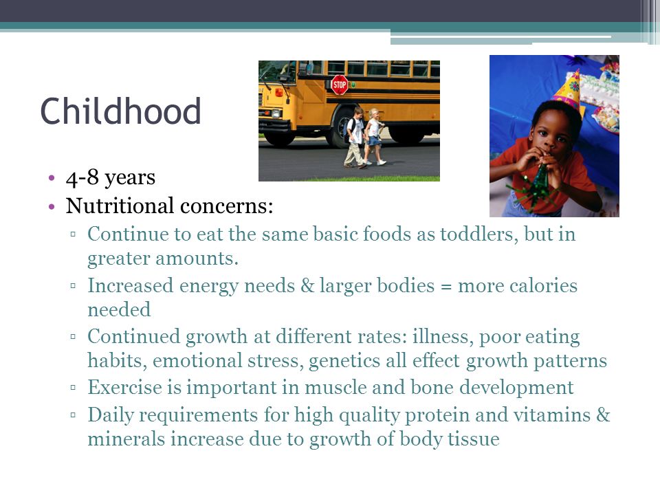 Childhood 4-8 years Nutritional concerns: